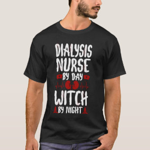 Dialyse Dialyse Nurse Dialyse Nurse by Day Hexe by T-Shirt