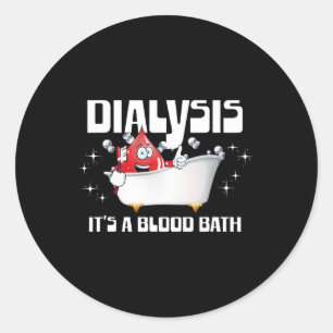 Dialyse Es ist ein Blutbad ein sonniger Dialysepat Runder Aufkleber