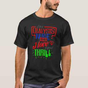 Dialyse Ich bin ein Dialyse-Krankenpfleger und ich T-Shirt