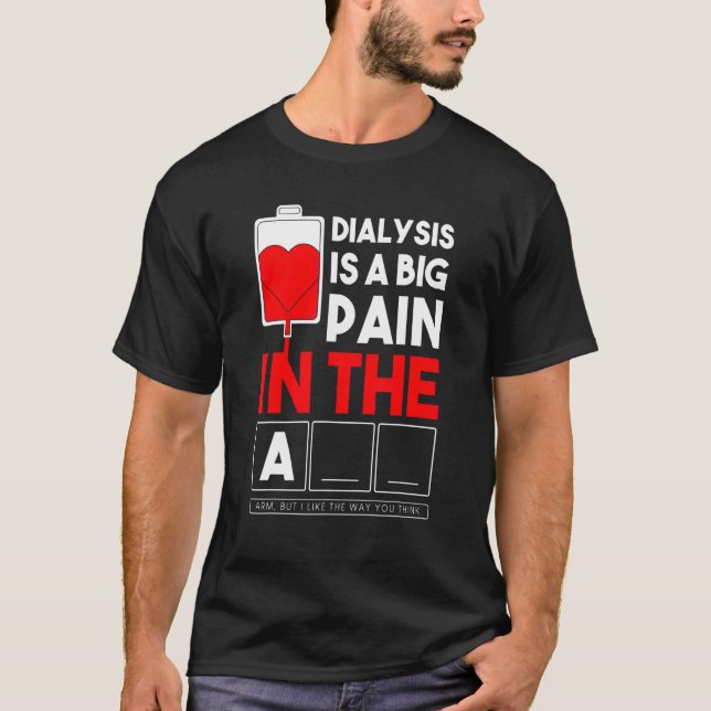 Dialyse ist nur ein großer Schmerz in der Crew der T-Shirt (Vorderseite)