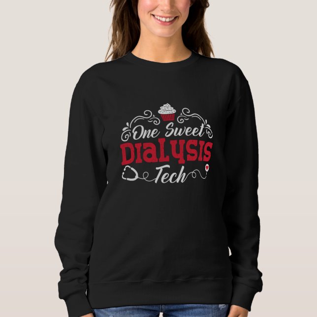 Dialyse Nurse One Sweet Dialysis Tech Techniker Sweatshirt (Vorderseite)