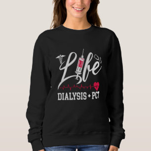 Dialyse Nurse Tech Life Dialyse + PCT Techniker Sweatshirt