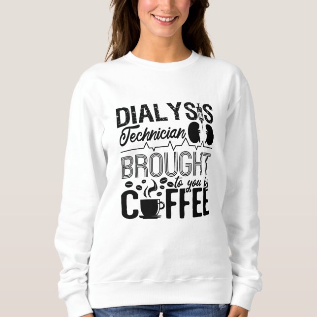 Dialysetechniker, der durch Kaffeekonephrologie Sweatshirt (Vorderseite)