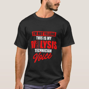 Dialysetechniker schreiend Voice Nephrologie Tech T-Shirt