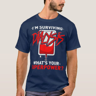 Dialyseüberleben ist meine Supermacht Hämodialyse T-Shirt