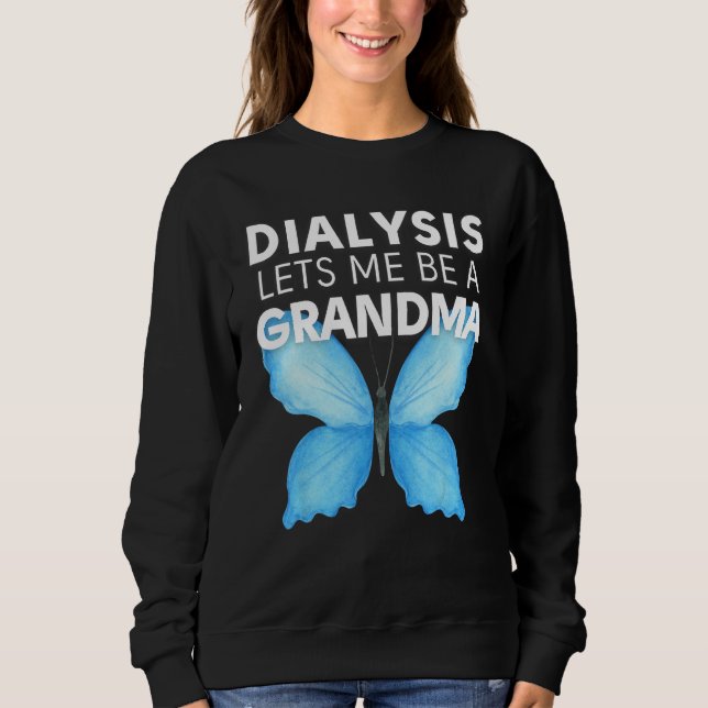 Dialysis Lets Me Be A Grandma Motivational Men s & Sweatshirt (Vorderseite)