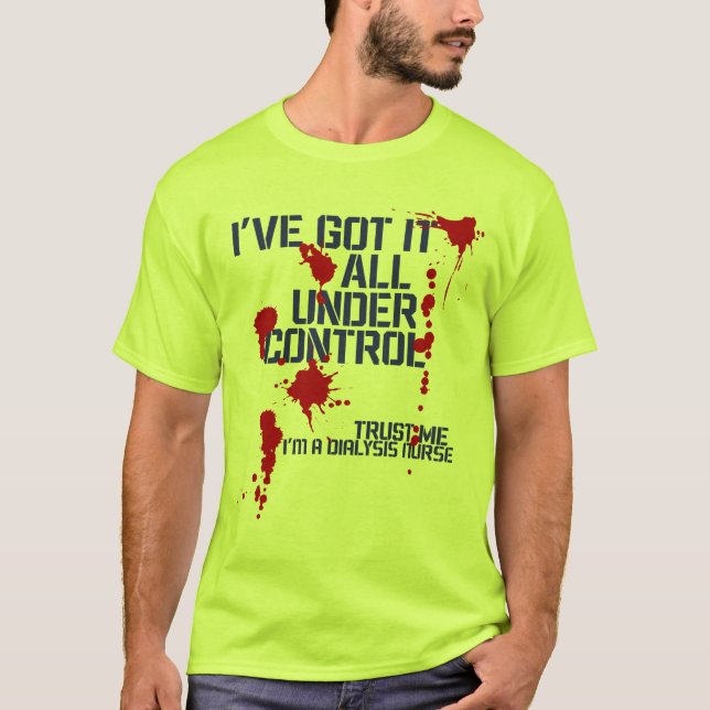 Dialysis Nurse habe ich alles unter Kontrolle Funn T-Shirt (Vorderseite)