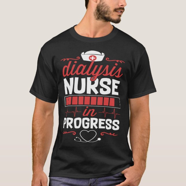 Dialysis Nurse In Progress Nursing School Student  T-Shirt (Vorderseite)