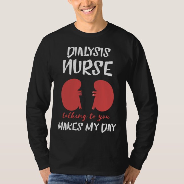 Dialysis Nurse Nephrology Makes My Day  Kidney Bea T-Shirt (Vorderseite)