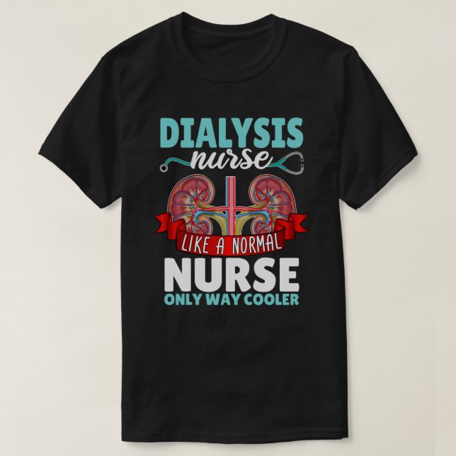 Dialysis Nurse wie eine normale Krankenschwester N T-Shirt (Design vorne)