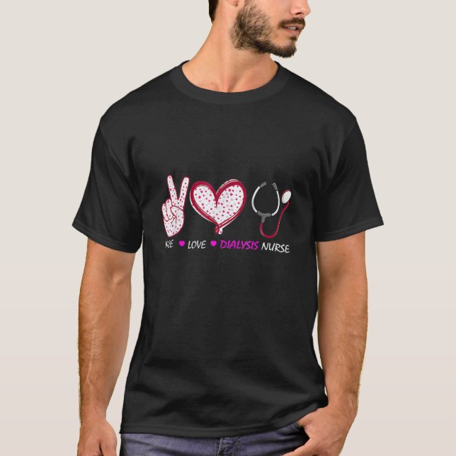 Dialysis Nursing Peace Liebe Nephrologie Nurse T-Shirt (Vorderseite)