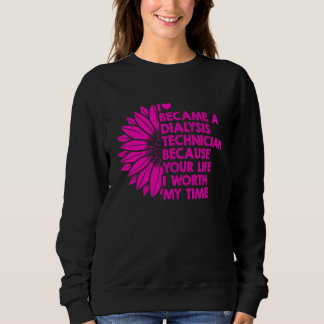 Dialysis Technician My Time Nephrology Tech Sweatshirt