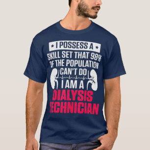 Dialysis Technician Skill Set Nephrologie Tech T-Shirt