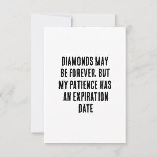 Diamanten mögen ewig sein, aber meine Geduld hat e Dankeskarte