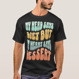 Diät Diät  Gym Fitness Training Nachtisch Süß Zu T-Shirt