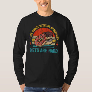 Diäten sind hart lustiger Anti-Diät-Donut-Liebhabe T-Shirt