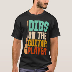 Dibs auf den Gitarrenspieler Lustiger Musiker T-Shirt