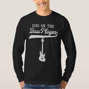 Dibs on Bass Player Bassist Gitarre B T-Shirt