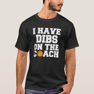 Dibs on Coach Basketball Ehefrau Girlfriend JT T-Shirt