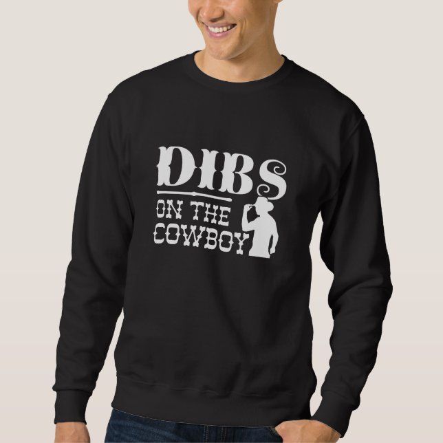 Dibs on Cowboy Sweatshirt (Vorderseite)