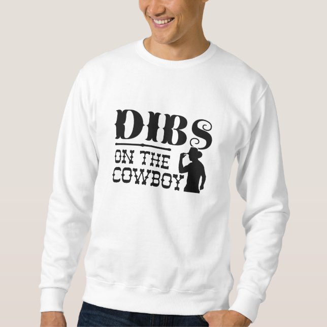 Dibs on Cowboy Sweatshirt (Vorderseite)