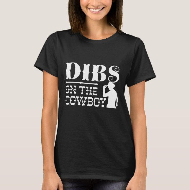 Dibs on Cowboy T-Shirt (Vorderseite)