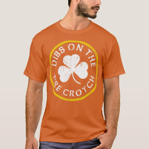 Dibs on Fire Crotch Redhead Ginger St Patricks T-Shirt