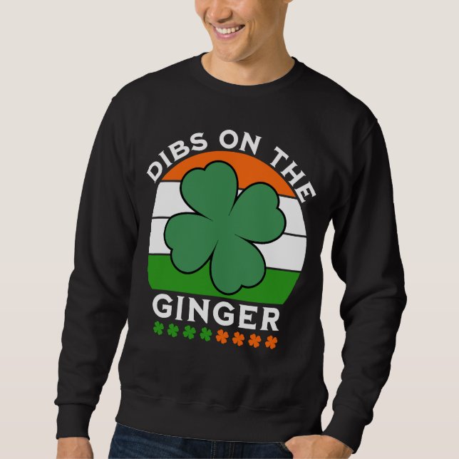 Dibs on Ginger, St Patricks Day Sweatshirt (Vorderseite)