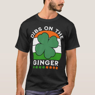 Dibs on Ginger, St Patricks Day T-Shirt