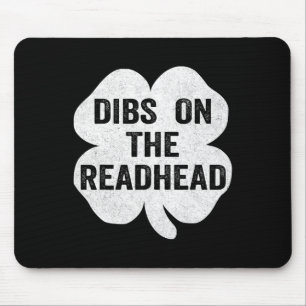 Dibs on Redhead St Patricks Day Irish Kleeblatt Mousepad