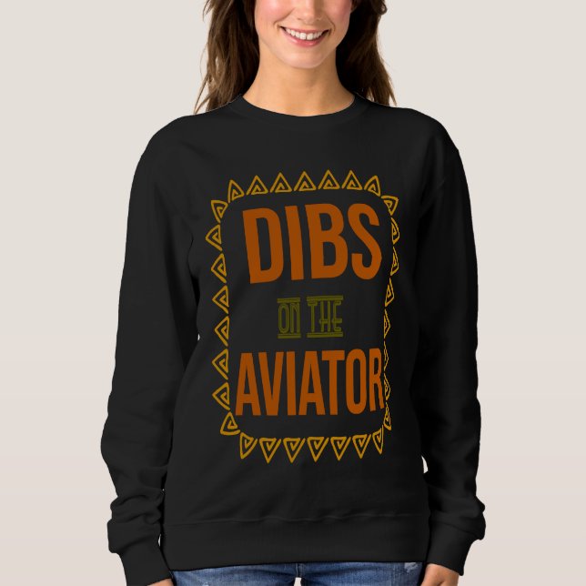 Dibs on the aviator Profession career worker worki Sweatshirt (Vorderseite)
