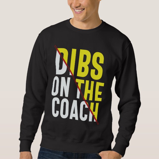 Dibs On The Coach Apparel Sweatshirt (Vorderseite)