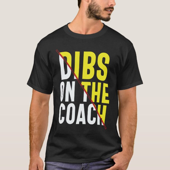 Dibs On The Coach Apparel T-Shirt (Vorderseite)