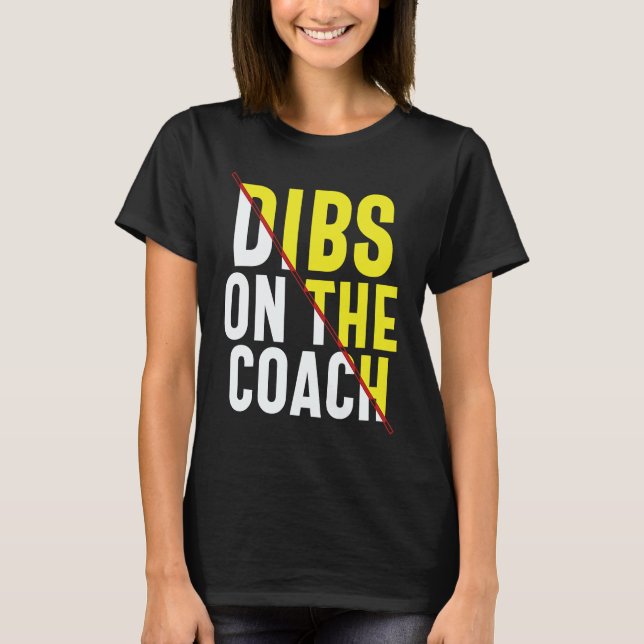 Dibs On The Coach Apparel T-Shirt (Vorderseite)