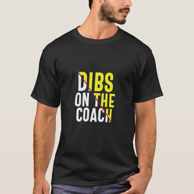 Dibs On The Coach Apparel T-Shirt (Vorderseite)