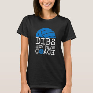 Dibs on The Coach for Coach's Ehefrau Funny Volley T-Shirt