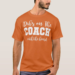 Dibs On the Coach mit Barttrainer Ehefrau T-Shirt