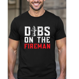 Dibs On The Fireman - Firefighter Wife Girlfriend  T-Shirt