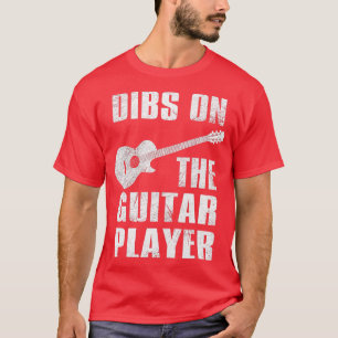 Dibs On The Guitar Player Funny Guitarist Lover fo T-Shirt