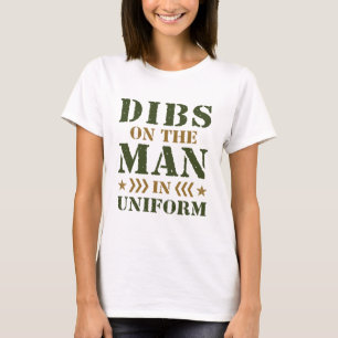 Dibs on the Man in Uniform Military Ehefrau GF T-Shirt