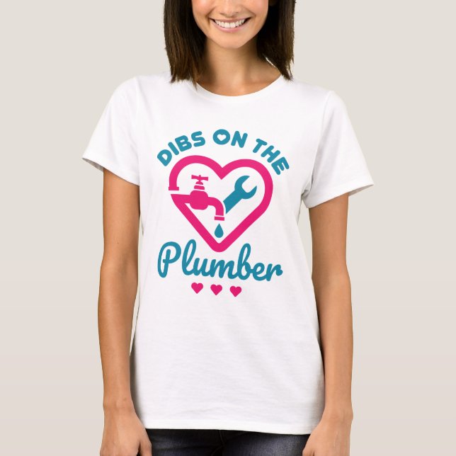 Dibs on the Plumber Niedlich Plumber Ehefrau Girlf T-Shirt (Vorderseite)