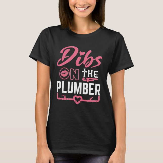 Dibs on the Plumber Plumber's Ehefrau Girlfriend T-Shirt (Vorderseite)