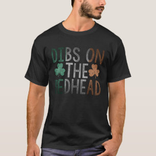 Dibs on the Redhead Funny St Patrick Day trinken T-Shirt