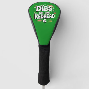 Dibs on the Redhead Funny St Patrick's Day Golf Headcover