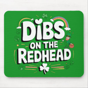Dibs on the Redhead Funny St Patrick's Day Mousepad