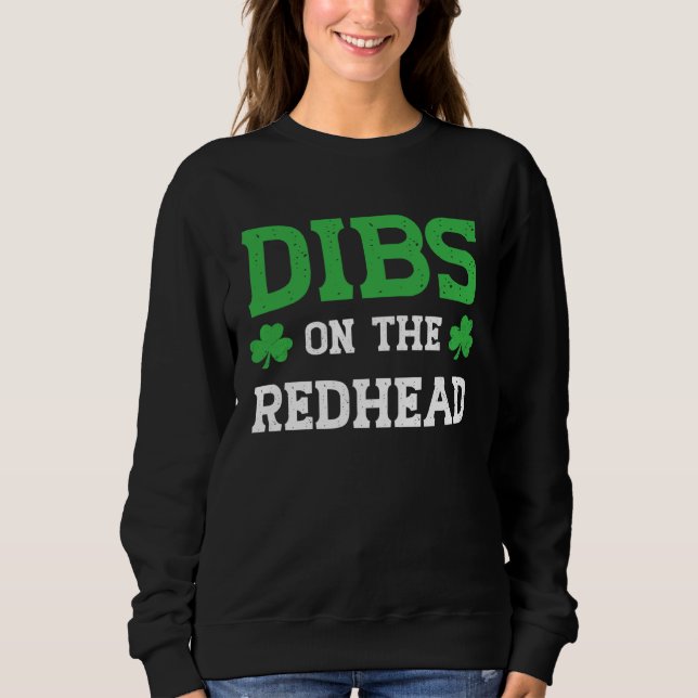 Dibs On The Redhead Funny St Patricks Day Sweatshirt (Vorderseite)