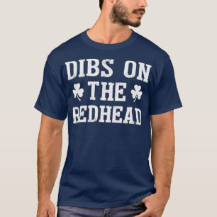Dibs on the Redhead Funny St Patricks Day trinken T-Shirt