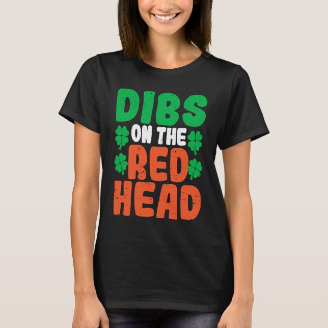 Dibs on the Redhead Irish Kleeblatt St Patrick's D T-Shirt (Vorderseite)