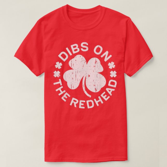 Dibs on the Redhead St Patricks Day Drinks Geschen T-Shirt (Design vorne)