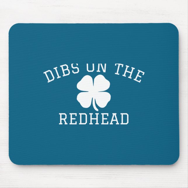 Dibs On The Redhead St Patricks Day  Mousepad (Vorne)